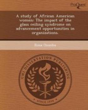 A Study Of African American Women The Impact Of The Glass Ceiling