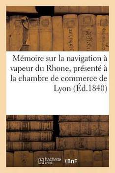 M Moire Sur La Navigation Vapeur Du Rhone Pr Sent La Chambre De