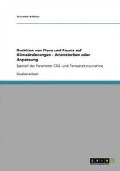 Reaktion Von Flora Und Fauna Auf Klima Nderungen Artensterben Oder Anpassung Buy Reaktion Von Flora Und Fauna Auf Klima Nderungen Artensterben Oder Anpassung By Kohler Annette At Low Price In
