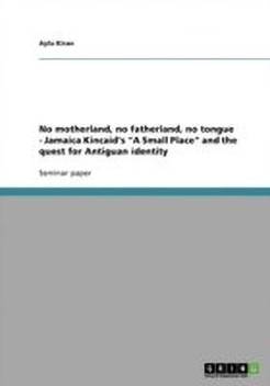 No Motherland No Fatherland No Tongue Jamaica Kincaid S A