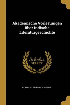 Akademische Vorlesumgen Ber Indische Literaturgeschichte Buy Akademische Vorlesumgen Ber Indische Literaturgeschichte By Weber Albrecht Friedrich At Low Price In India Flipkart Com
