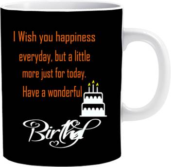 Indian Tag I Wish You Happiness Everyday But A Little More Just For Today Ceramic Mug Price In India Buy Indian Tag I Wish You Happiness Everyday But A Little More