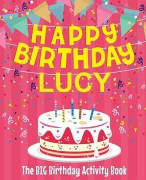 Happy Birthday Lucy The Big Birthday Activity Book Buy Happy Birthday Lucy The Big Birthday Activity Book By Birthdaydr At Low Price In India Flipkart Com