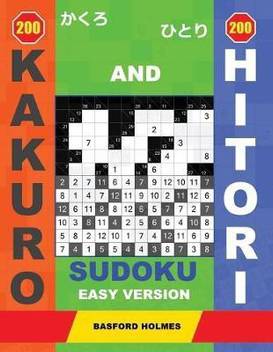 200 Kakuro And 200 Hitori Sudoku Easy Version Buy 200 Kakuro And 200 Hitori Sudoku Easy Version By Holmes Basford At Low Price In India Flipkart Com