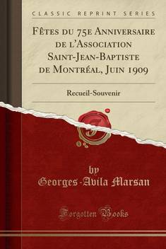 F Tes Du 75e Anniversaire De L Association Saint Jean Baptiste De Montr Al Juin 1909 Buy F Tes Du 75e Anniversaire De L Association Saint Jean Baptiste De Montr Al Juin 1909 By Marsan Georges Avila At Low F Tes Du 75e Anniversaire De L Association Saint Jean Baptiste De Montr Al Juin 1909 Buy F Tes Du 75e Anniversaire De L Association Saint Jean Baptiste De Montr Al Juin 1909 By Marsan Georges Avila At Low