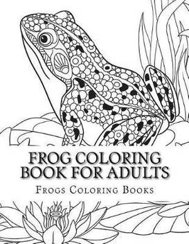 Frog Coloring Book For Adults Buy Frog Coloring Book For Adults By Books Frogs Coloring At Low Price In India Flipkart Com
