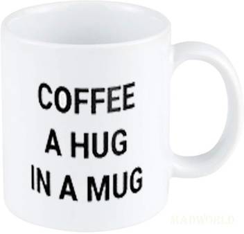 Madworld Coffee A Hug In A Quotes Printed Ceramic White Coffee Best Gift For Birthday For Family Friends Ceramic Coffee Mug Price In India Buy Madworld Coffee A Hug In A