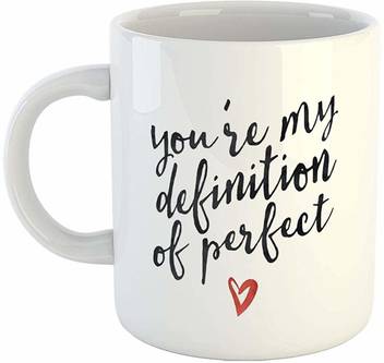 Bigmegamart You Re My Definition Of Perfect Love Quote Printed Tea Cup Gift 21 Ceramic Mug Price In India Buy Bigmegamart You Re My Definition Of Perfect Love Quote Printed Tea Cup