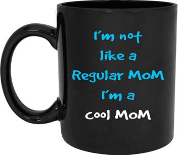 Radanya Rndpmg226bc Mom Coffee I M Not Like A Regular Mom I M A Cool Mom Cool tenga is available in original vacuum cup form and soft tube cup form! flipkart