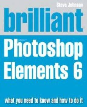 Brilliant Adobe Photoshop Elements 6 Buy Brilliant Adobe Photoshop Elements 6 By Johnson Steve At Low Price In India Flipkart Com