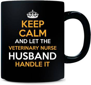 Gift Urself Keep Calm And Let The Veterinary Nurse Husband Handle It Ceramic Coffee Mug Price In India Buy Gift Urself Keep Calm And Let The Veterinary Nurse Husband Handle
