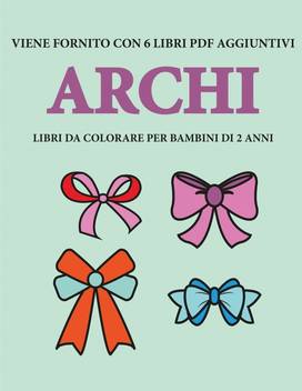 Libri Da Colorare Per Bambini Di 2 Anni Archi Buy Libri Da Colorare Per Bambini Di 2 Anni Archi By Bianchi Gino At Low Price In India Flipkart Com