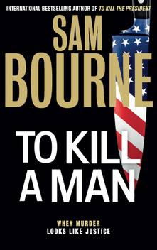 To Kill A Man Buy To Kill A Man By Sam Bourne At Low Price In India Flipkart Com
