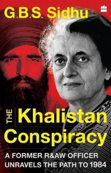 The Khalistan Conspiracy A Former R Aw Officer Unravels The Path To 1984 Buy The Khalistan Conspiracy A Former R Aw Officer Unravels The Path To 1984 By G B S Sidhu At Low Price In