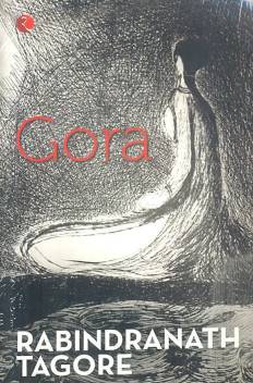 Gora Buy Gora By Tagore Rabindranath At Low Price In India Flipkart Com It is a love story laced with complex subplots.