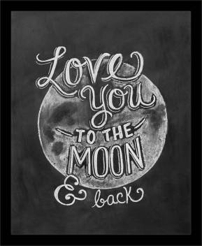 Love You To The Moon Back Framed Poster Paper Print Quotes Motivation Posters In India Buy Art Film Design Movie Music Nature And Educational Paintings Wallpapers At Flipkart Com