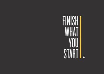 Finish What You Start Quote A3 Non Tearable High Quality Printed Poster Wall Art Print Size
