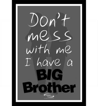Big Brother Framed Poster Paper Print Humor Quotes Motivation Religious Posters In India Buy Art Film Design Movie Music Nature And Educational Paintings Wallpapers At Flipkart Com