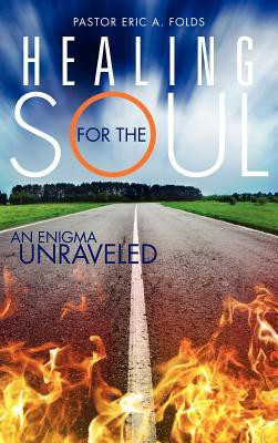 Healing for the Soul(English, Hardcover, Folds Pastor Eric a)