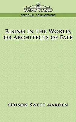 Rising in the World, or Architects of Fate(English, Paperback, Marden Orison Swett)