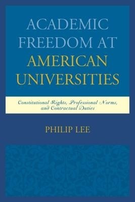 Academic Freedom at American Universities(English, Hardcover, Lee Philip UDC David A. Clarke School of Law)