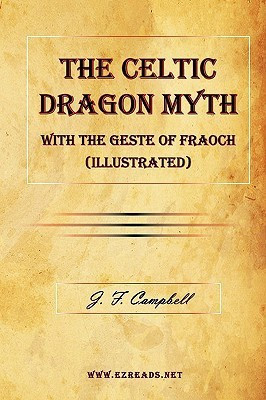 The Celtic Dragon Myth with the Geste of Fraoch (Illustrated)(English, Paperback, Campbell J F)