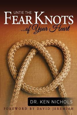 Untie the Fear Knots of Your Heart(English, Paperback, Nichols Ken)