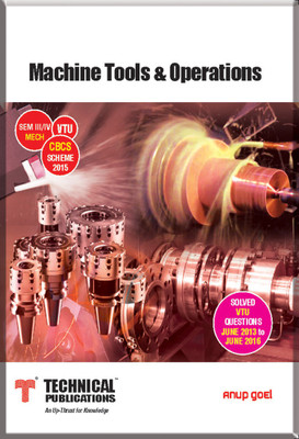 Machine Tools & Operations for VTU ( Sem III / IV MECH. CBCS Scheme 2015 )(English, Paperback, Anup Goel)