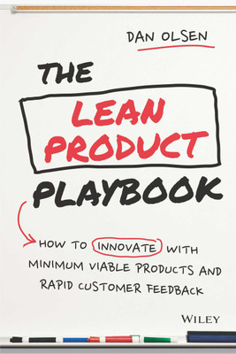 The Lean Product Playbook: How to Innovate with Minimum Viable Products and Rapid Customer Feedback(English, Paperback, Dan Olsen)