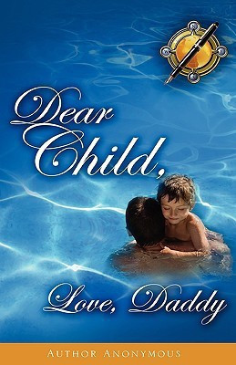 Dear Child, Love, Daddy(English, Paperback, Anonymous)