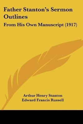 Father Stanton's Sermon Outlines(English, Paperback, Stanton Arthur Henry)