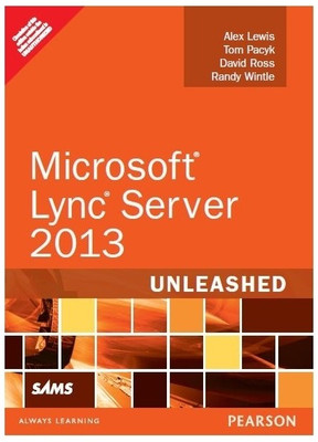 Microsoft Lync Server 2013 - Unleashed 2nd Edition(English, Paperback, David Ross, Tom Pacyk, Randy Wintle, Alex Lewis)