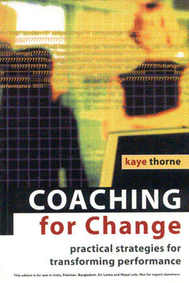 Coaching for Change: Practical Strategies for Transforming Performance 01 Edition(English, Paperback, Kaye Thorne)