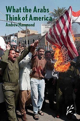 What the Arabs Think of America(English, Hardcover, Andrew Hammond)