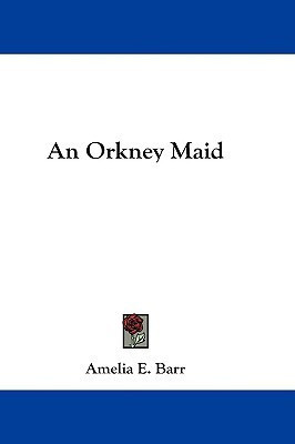 An Orkney Maid(English, Paperback, Barr Amelia E)