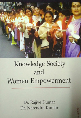 Knowledge Society and Women Empowerment(English, Hardcover, Dr. Rajive Kumar, Dr. Narendra Kumar)