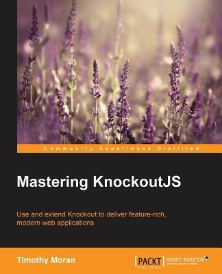 Mastering KnockoutJS(English, Electronic book text, Moran Timothy)