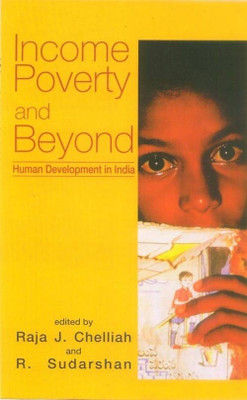 INCOME POVERTY AND BEYOND: Human Development in India(English, Paperback, R Sudarshan (eds. ) Raja J Chelliah)