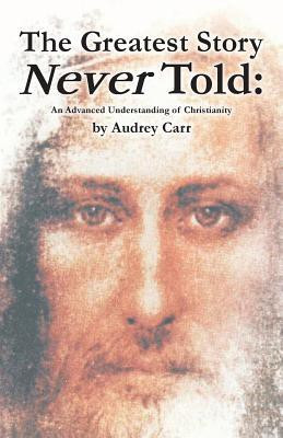 The Greatest Story Never Told(English, Paperback, Carr Audrey)