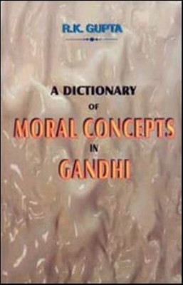 A Dictionary Of Moral Concepts In Gandhi(English, Hardcover, R. K. Gupta)