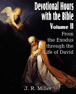 Devotional Hours with the Bible Volume II, from the Exodus Through the Life of David(English, Paperback, Miller J R Dr)