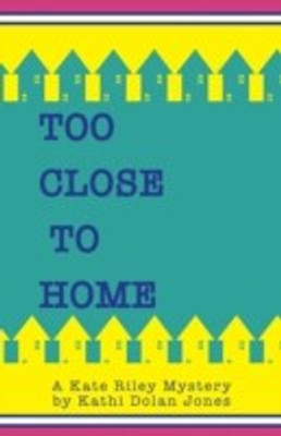 Too Close to Home(English, Paperback, Jones Kathi Dolan)