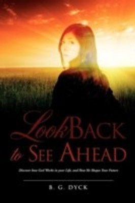 Look Back To See Ahead(English, Paperback, Dyck B G)