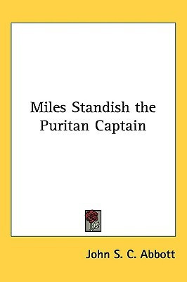 Miles Standish the Puritan Captain(English, Paperback, Abbott John S. C.)