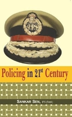Policing in 21st Century(English, Hardcover, Sankar Sen, Ips)