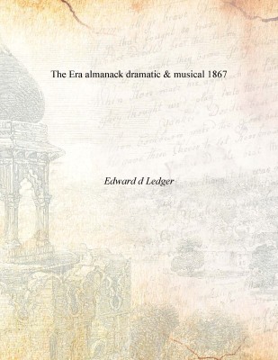 The Era almanack dramatic & musical 1867 [Hardcover](English, Hardcover, Edward d Ledger)