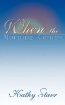 When the Morning Comes(English, Paperback, Starr Kathy)