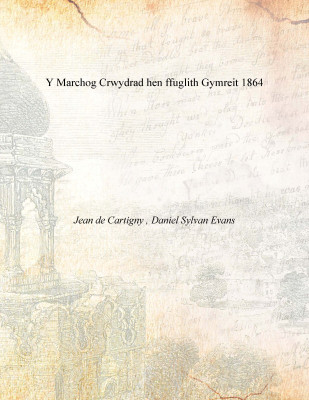 Y Marchog Crwydrad hen ffuglith Gymreit 1864(Welsh, Paperback, Jean de Cartigny , Daniel Sylvan Evans)