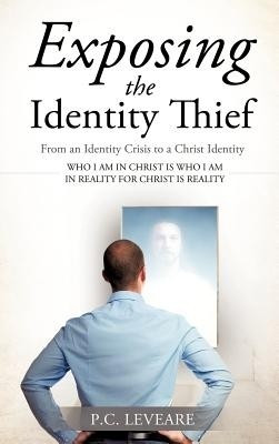 Exposing the Identity Thief(English, Hardcover, Leveare P C)