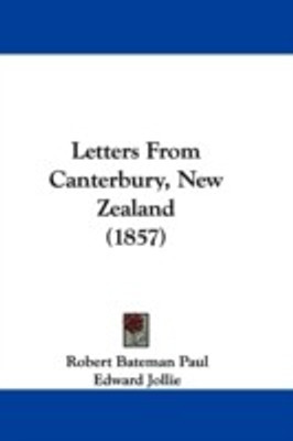 Letters From Canterbury, New Zealand (1857)(English, Paperback, Paul Robert Bateman)